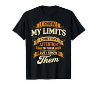Je connais Mes limites, Je ne Fais Pas Attention, Blague sur Une Jambe amputée T-Shirt