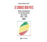 Je connais mon pays Recueil d'informations et de culture générale sur le Congo 1482 - 2015 : Tome I - Marcellin Mounzeo-Ngoyo - Le Lys Bleu - broché - Roman