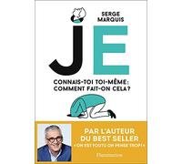 Serge Marquis – Je : Connais-toi toi‑même — Comment fait-on ça ? – Flammarion