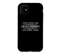 Je construis des Robots et Je Sais des Choses Un ingénieur robotique Amusant Coque pour iPhone 11