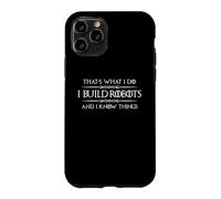 Je construis des Robots et Je Sais des Choses Un ingénieur robotique Amusant Coque pour iPhone 11 Pro
