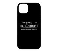 Je construis des Robots et Je Sais des Choses Un ingénieur robotique Amusant Coque pour iPhone 14 Plus