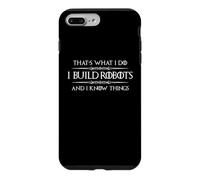 Je construis des Robots et Je Sais des Choses Un ingénieur robotique Amusant Coque pour iPhone 7 Plus/8 Plus