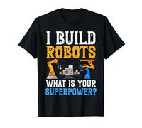 Je construis des Robots Quelle est Votre Superpuissance ? Ingénieur robotique T-Shirt