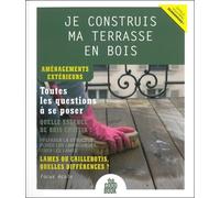 Je construis ma terrasse en bois - Aménagements extérieurs