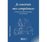 Je construis mes compétences: Je forge mon identité mosaïque avec les autres