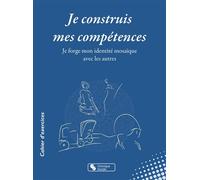 Je construis mes compétences Je forge mon identité mosaïque avec les autres - Peggy Noordhoff-Snoeck - Chronique Sociale - broché - Guide
