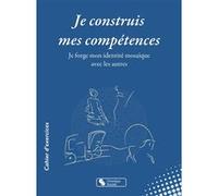 Je construis mes compétences Peggy Noordhoff-Snoeck (Auteur), Anne Bernard (Auteur)