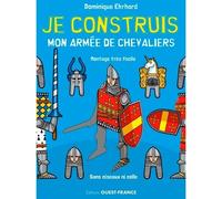 Je construis mon armée de chevaliers - - Dominique Ehrhard - Ouest France - Jeux livres objets
