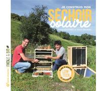 Je construis mon séchoir solaire Plans de montage et utilisation... - Vincent Bourges - Terre Vivante - broché - Guide
