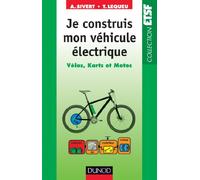 Je construis mon véhicule électrique - Vélos, karts et motos