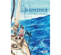 ... Je continue - Un récit librement inspiré de la vie de Bernard Moitessier