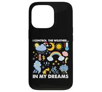 Je contrôle la météo, dans Mes rêves Coque pour iPhone 13 Pro