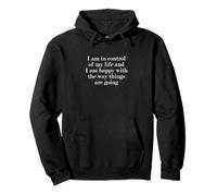 Je contrôle ma vie et je suis heureux avec le chemin... Sweat à Capuche