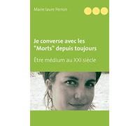 Je converse avec les "Morts" depuis toujours: Être médium au XXI siècle et mère de famille nombreuse