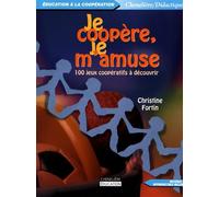Je coopère, je m'amuse: 100 jeux coopératifs à découvrir