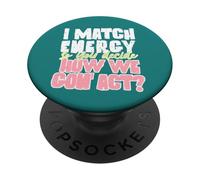 Je Correspond à l'énergie drôle Disant Comment Allons-Nous PopSockets PopGrip Adhésif