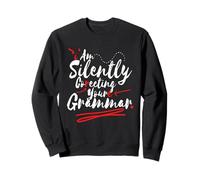 Je corrige en Silence Votre Professeur de Grammaire drôle et Sarcastique Sweatshirt