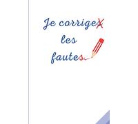 Je Corrige Les Fautes: Voici un cahier19 pages de textes avec des fautes à corriger .