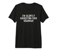 Je corrige silencieusement Votre Grammaire, C'est drôle T-Shirt Haut de Gamme