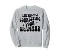 Je corrige silencieusement Votre Grammaire (drôle et Sarcastique) Sweatshirt