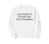 Je corrige silencieusement Votre Grammaire Professeur d'anglais drôle Sweatshirt