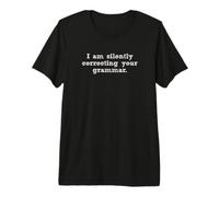 Je corrige silencieusement Votre Grammaire T-Shirt Haut de Gamme