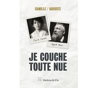 Je couche toute nue - Camille Claudel - Slatkine Et Cie - broché - Essai