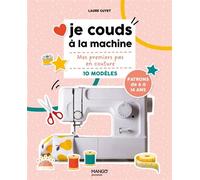 Je couds à la machine Mes premiers pas en couture avec 10 modèles - Laure Guyet - Mango - broché - Document jeunesse