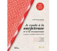 Je couds à la surjeteuse et à la recouvreuse 16 modèles et techniques de base en photos - Karine Barrière Depresle - Marie Claire - broché - Guide