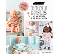 Je couds la garde-robe de ma poupée et de mon poupon: 70 vêtements et accessoires pour poupées et poupons de 36 cm