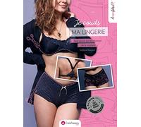 Je Couds Ma Lingerie - Tout Savoir Sur Les Dessous De La Couture