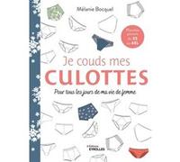 Je couds mes culottes: Pour tous les jours de ma vie de femme
