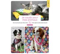Je couds pour mes animaux - Jeux et accessoires pour chats, chiens, furets, lapins et autres boules