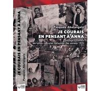 Je courais en pensant à Anna Voyage à travers les luttes radicales italiennes des années 1970 - Abatangelo Pasquale - Premiers Matins De Novembre - broché - Essai