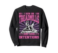 Je cours sur des tapis de course et de bonnes intentions Sweatshirt