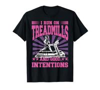 Je cours sur des tapis de course et de bonnes intentions T-Shirt