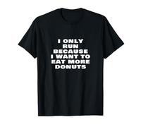 Je Cours Uniquement Parce Que Je Veux Manger Plus de Beignets Funny Running T-Shirt