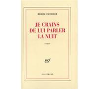 Je crains de lui parler la nuit - Michel Schneider - Gallimard - broché - Roman