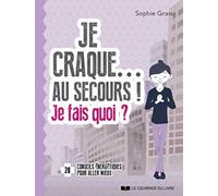 Je craque... Au secours ! Je fais quoi ?