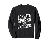Je crée des étincelles, Je n'excuse Pas Le soudage Sweatshirt