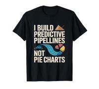 Je crée des pipelines prédictives et non des graphiques à secteurs scientifique des données T-Shirt