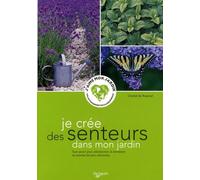 Je Crée Des Senteurs Dans Mon Jardin