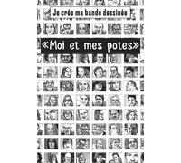 Je Crée Ma Bande Dessinée "Moi Et Mes Potes": Bande Dessinée À Remplir Autour Du Thème En Couverture - 100 Pages De Cadre Vierge - Compléter Les Bulles Avec Votre Histoire 100% Personnalisable. Libére
