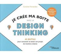 Caroline Fernandez – Je crée ma boîte avec le Design Thinking – 45 outils