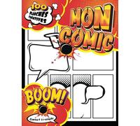 Je Crée Ma Propre Bd: Dessinez Vos Personnages Originaux Et Écrivez Un Scénario Pour Raconter Votre Propre Histoire De Bande Dessinée