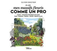 Je crée mes massifs fleuris comme un pro - Olivier Dekeyser - Eyrolles - broché - Guide