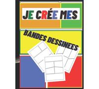 Je Crée Mes Propres Bandes Dessinées: 110 pages remplies de modèles de styles différents sans des bulles pour adultes, adolescents, talent des enfants, créativité, filles, garçons