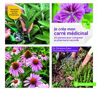 Je crée mon carré medicinal: 20 plantes pour composer sa pharmacie naturelle