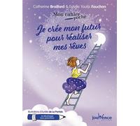 Je crée mon futur pour réaliser mes rêves - Catherine Braillard - Jouvence - broché - Guide
